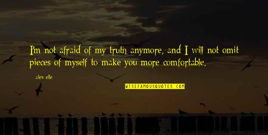 I Am Comfortable With Myself Quotes By Alex Elle: I'm not afraid of my truth anymore, and