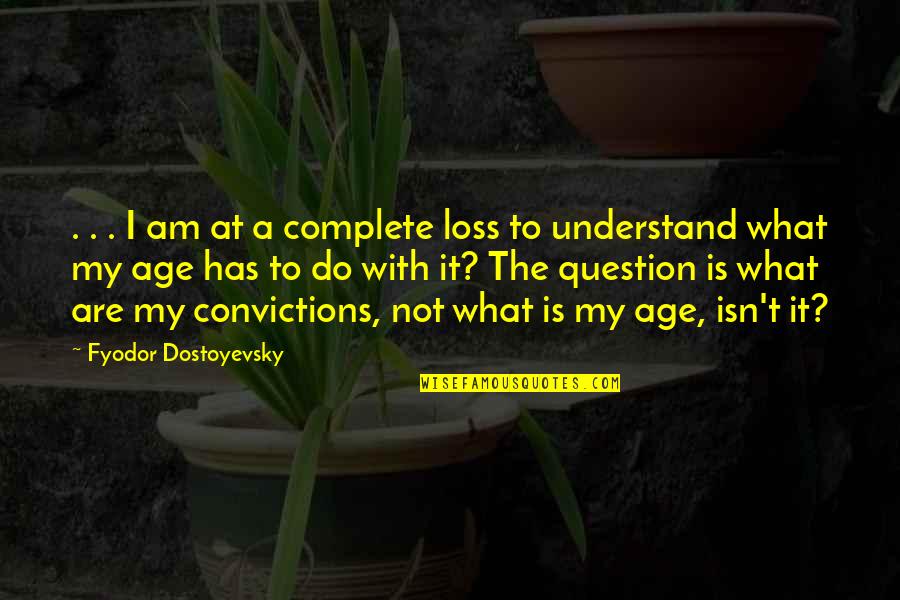 I Am Complete Quotes By Fyodor Dostoyevsky: . . . I am at a complete