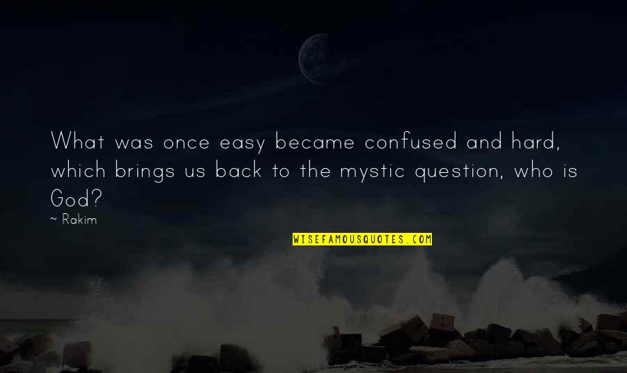 I Am Confused Quotes By Rakim: What was once easy became confused and hard,