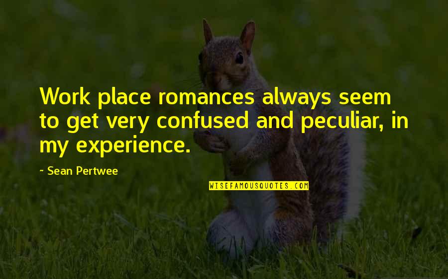 I Am Confused Quotes By Sean Pertwee: Work place romances always seem to get very