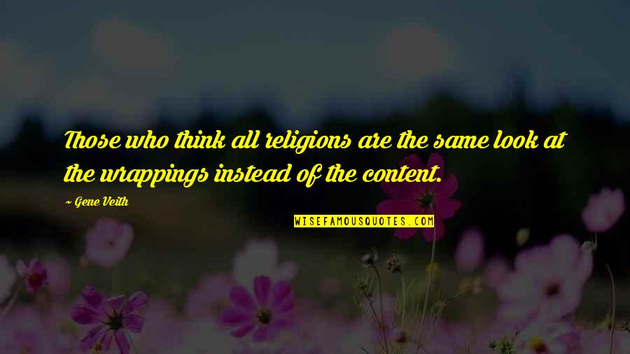 I Am Content With Who I Am Quotes By Gene Veith: Those who think all religions are the same