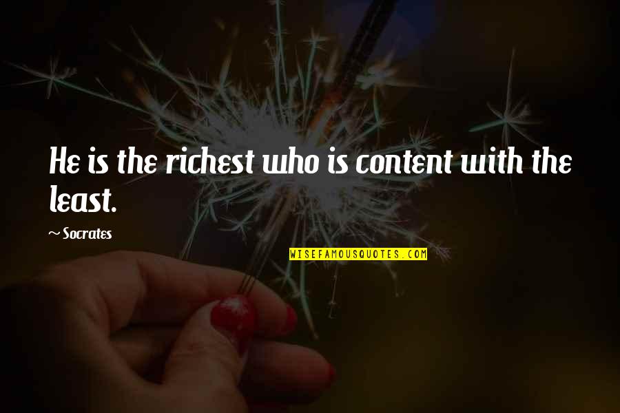 I Am Content With Who I Am Quotes By Socrates: He is the richest who is content with