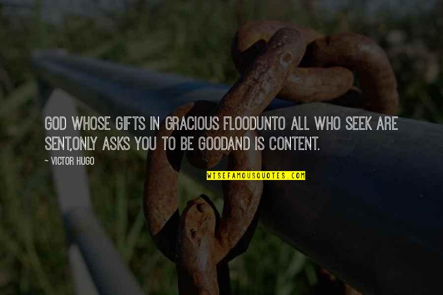 I Am Content With Who I Am Quotes By Victor Hugo: God whose gifts in gracious floodUnto all who