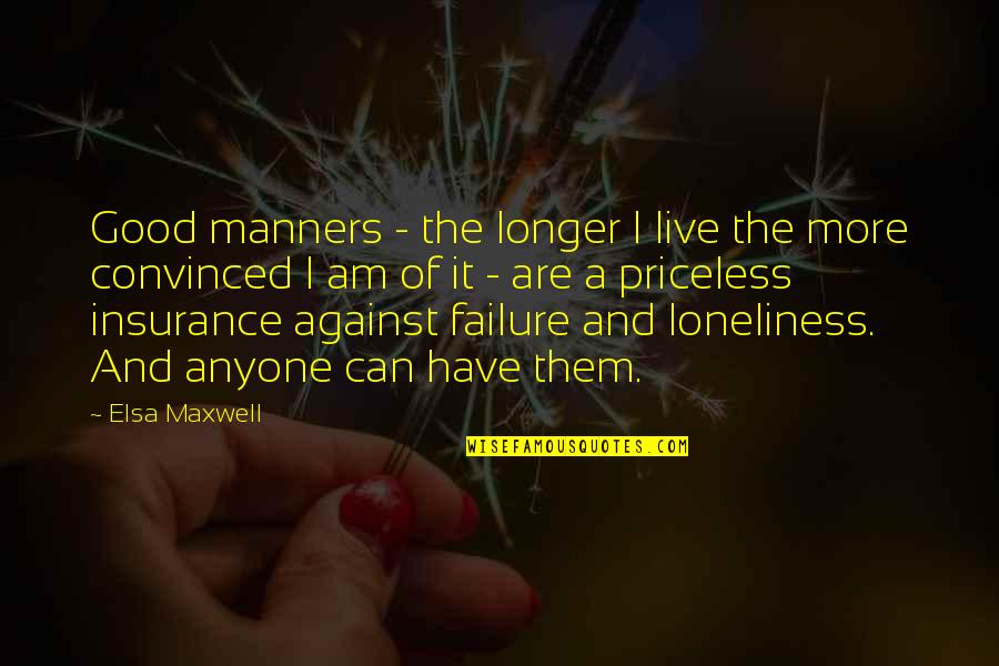 I Am Convinced Quotes By Elsa Maxwell: Good manners - the longer I live the