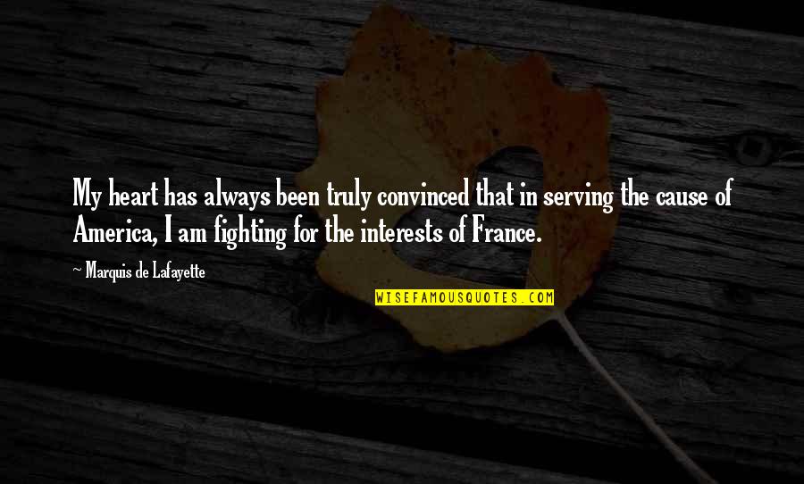 I Am Convinced Quotes By Marquis De Lafayette: My heart has always been truly convinced that