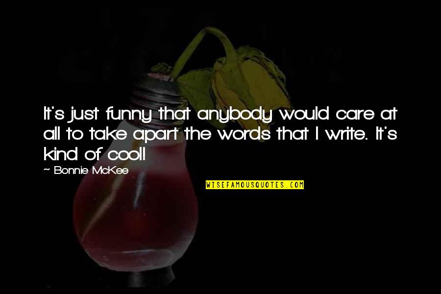 I Am Cool Funny Quotes By Bonnie McKee: It's just funny that anybody would care at