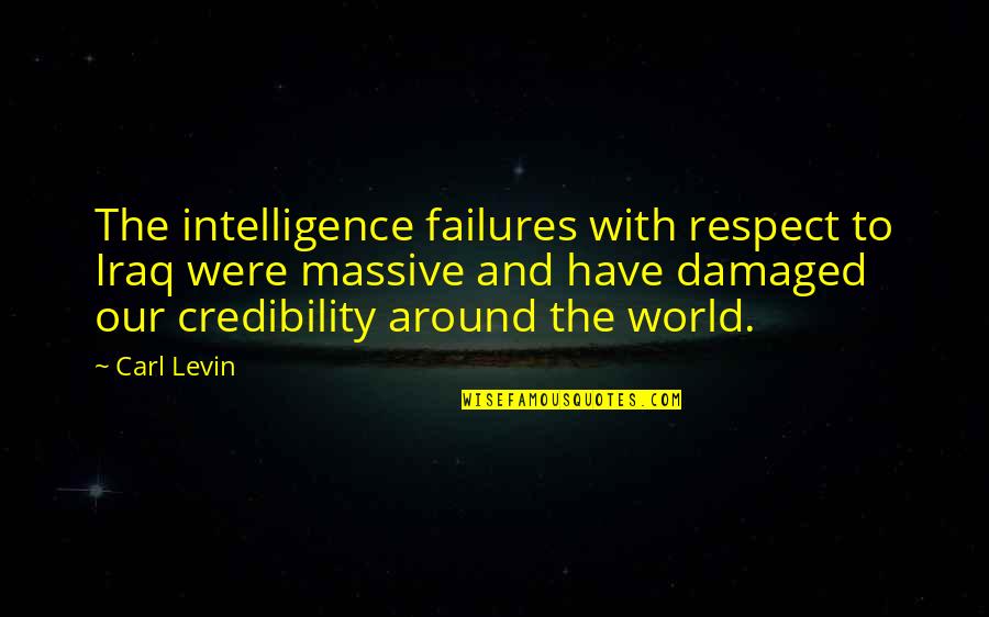 I Am Damaged Quotes By Carl Levin: The intelligence failures with respect to Iraq were