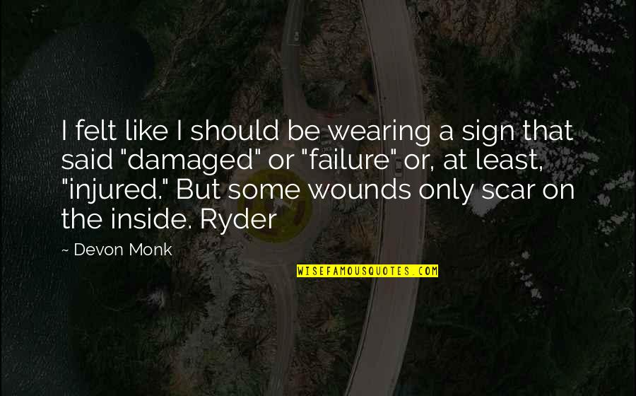 I Am Damaged Quotes By Devon Monk: I felt like I should be wearing a