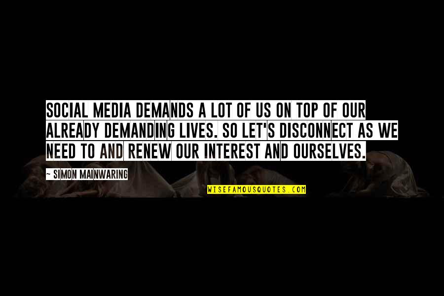 I Am Demanding Quotes By Simon Mainwaring: Social media demands a lot of us on