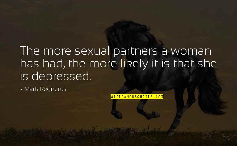 I Am Depressed Quotes By Mark Regnerus: The more sexual partners a woman has had,