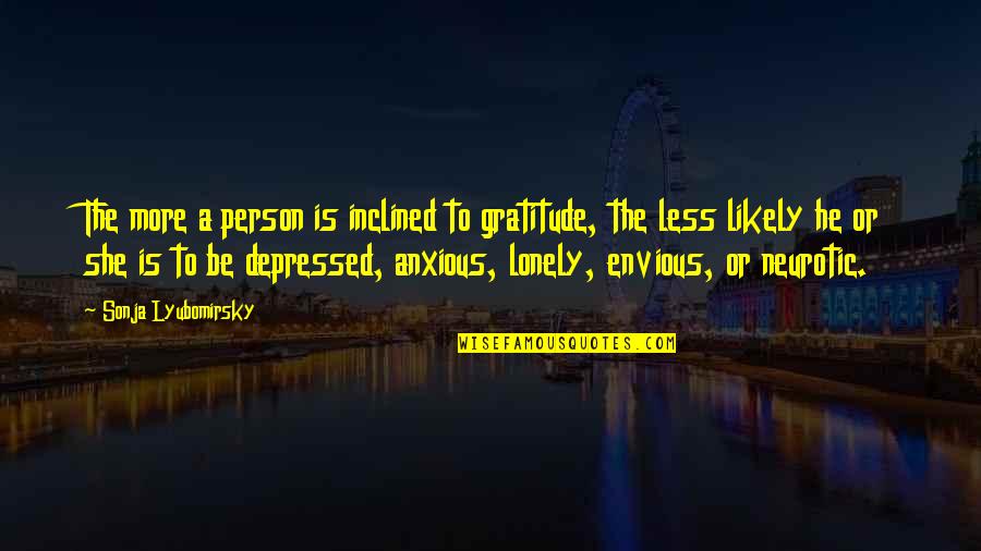 I Am Depressed Quotes By Sonja Lyubomirsky: The more a person is inclined to gratitude,