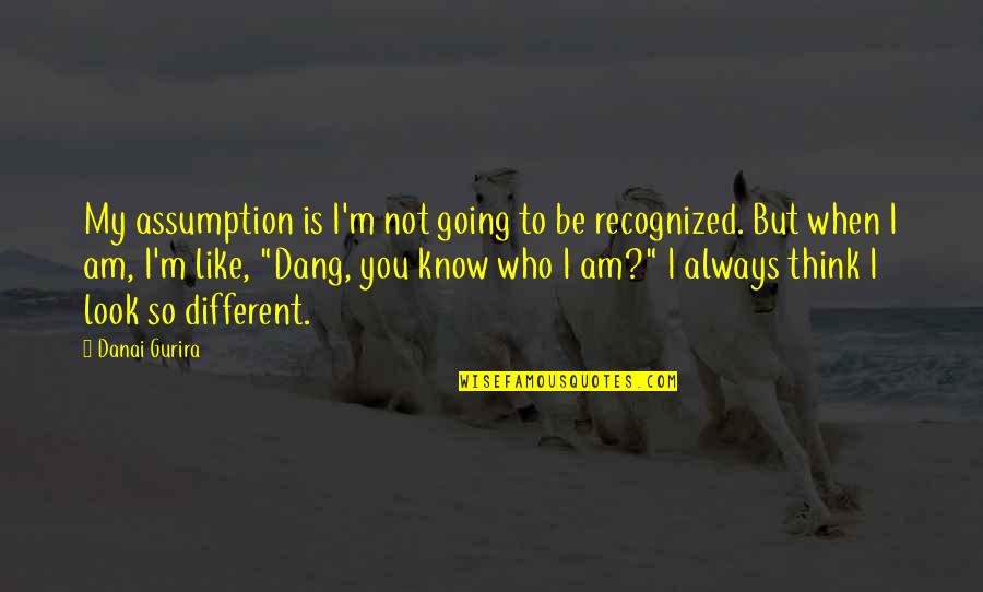 I Am Different Quotes By Danai Gurira: My assumption is I'm not going to be