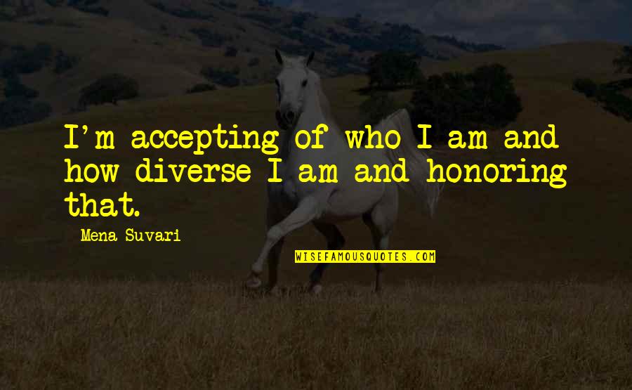 I Am Diverse Quotes By Mena Suvari: I'm accepting of who I am and how