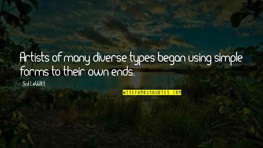 I Am Diverse Quotes By Sol LeWitt: Artists of many diverse types began using simple