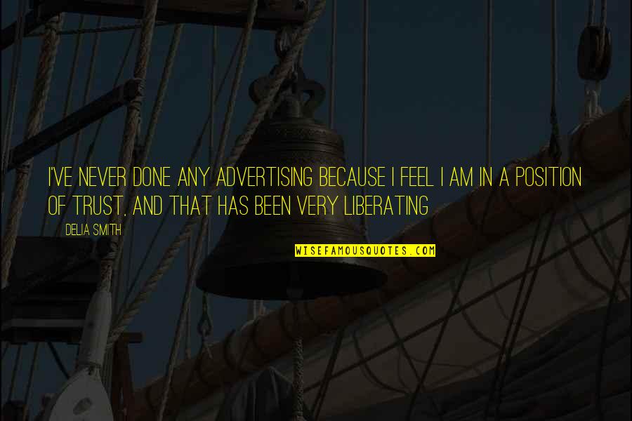 I Am Done Quotes By Delia Smith: I've never done any advertising because I feel