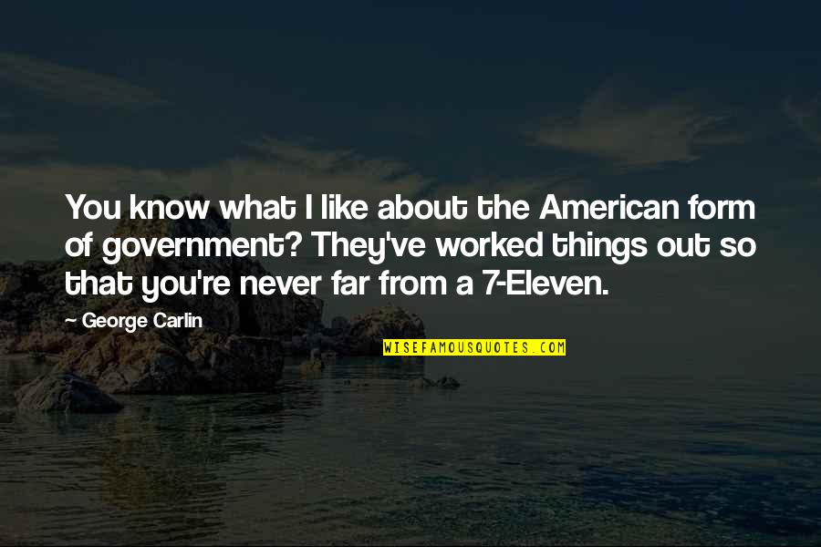 I Am Eleven Quotes By George Carlin: You know what I like about the American