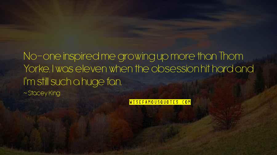 I Am Eleven Quotes By Stacey King: No-one inspired me growing up more than Thom