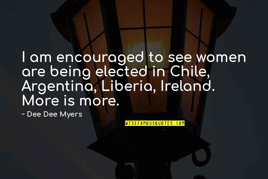 I Am Encouraged Quotes By Dee Dee Myers: I am encouraged to see women are being