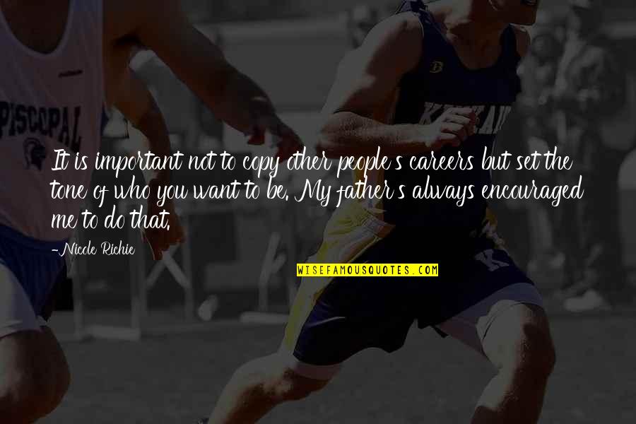 I Am Encouraged Quotes By Nicole Richie: It is important not to copy other people's I Am Encouraged Quotes By Nicole Richie: It is important not to copy other people's