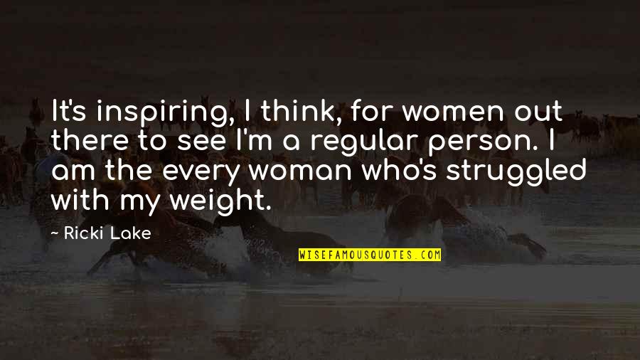 I Am Every Woman Quotes By Ricki Lake: It's inspiring, I think, for women out there