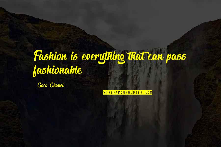 I Am Fashionable Quotes By Coco Chanel: Fashion is everything that can pass fashionable