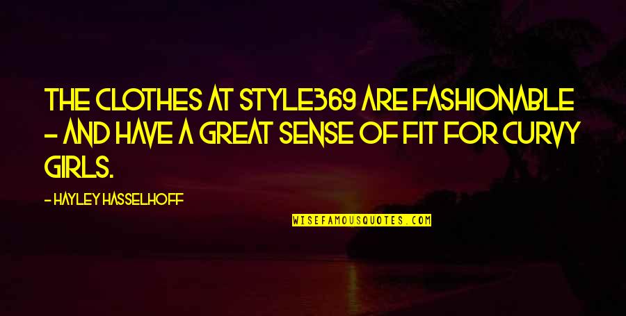 I Am Fashionable Quotes By Hayley Hasselhoff: The clothes at Style369 are fashionable - and