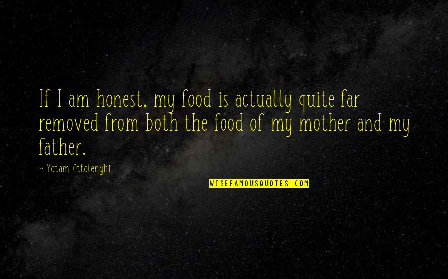 I Am Father Quotes By Yotam Ottolenghi: If I am honest, my food is actually