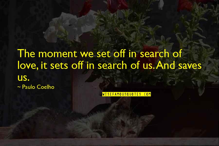 I Am Fearfully And Wonderfully Made Quotes By Paulo Coelho: The moment we set off in search of