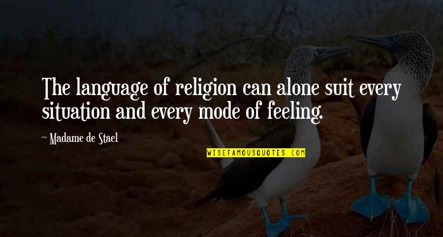 I Am Feeling Alone Quotes By Madame De Stael: The language of religion can alone suit every