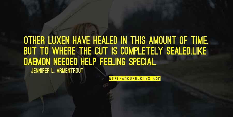 I Am Feeling Special Quotes By Jennifer L. Armentrout: Other Luxen have healed in this amount of