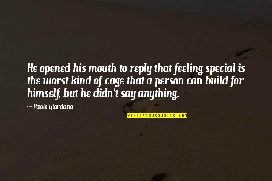 I Am Feeling Special Quotes By Paolo Giordano: He opened his mouth to reply that feeling