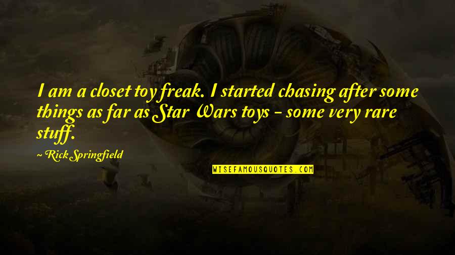 I Am Freak Quotes By Rick Springfield: I am a closet toy freak. I started