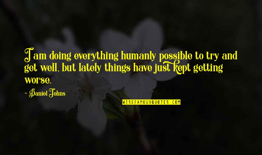 I Am Getting Well Quotes By Daniel Johns: I am doing everything humanly possible to try