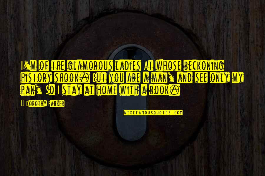I Am Glamorous Quotes By Dorothy Parker: I'm of the glamorous ladies At whose beckoning