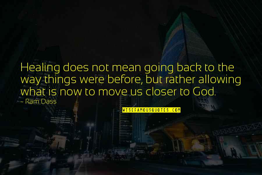 I Am Going My Own Way Quotes By Ram Dass: Healing does not mean going back to the