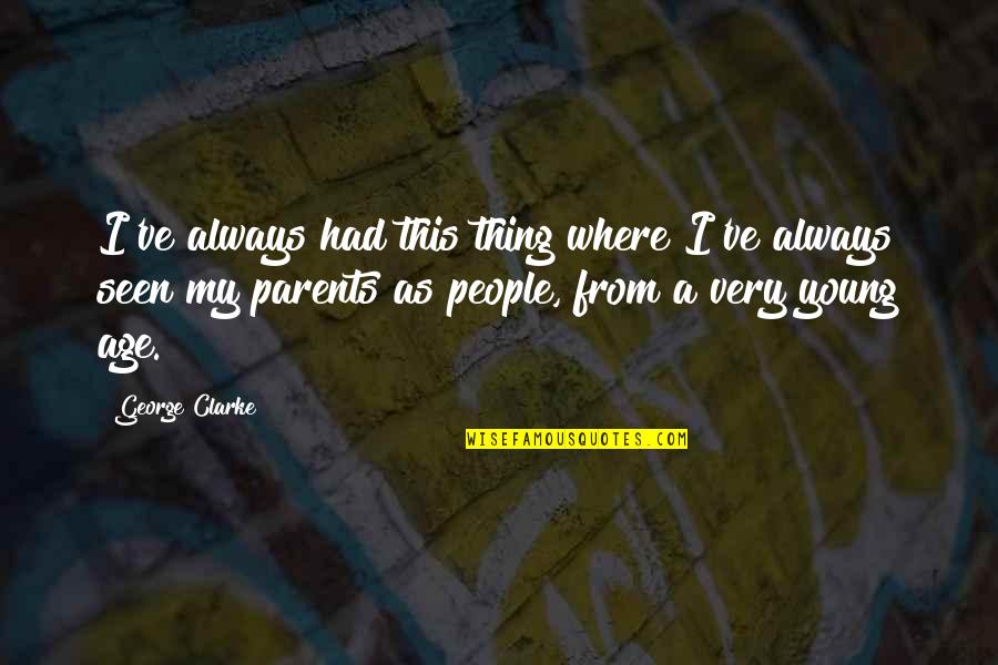 I Am Going On Holiday Quotes By George Clarke: I've always had this thing where I've always