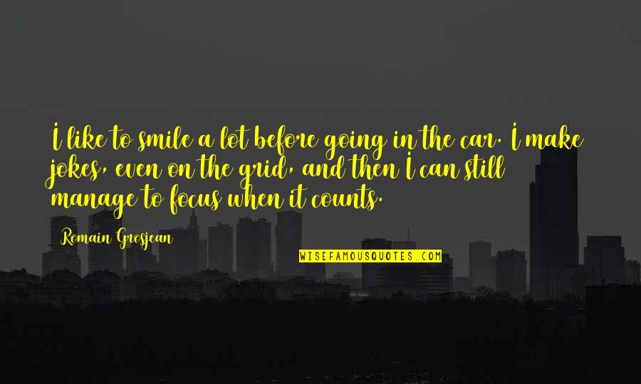 I Am Going To Smile Quotes By Romain Grosjean: I like to smile a lot before going