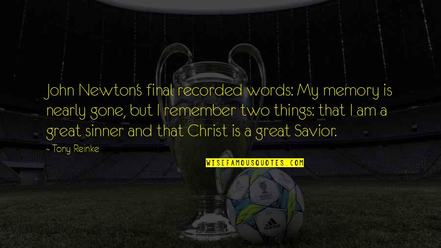 I Am Gone Quotes By Tony Reinke: John Newton's final recorded words: My memory is I Am Gone Quotes By Tony Reinke: John Newton's final recorded words: My memory is