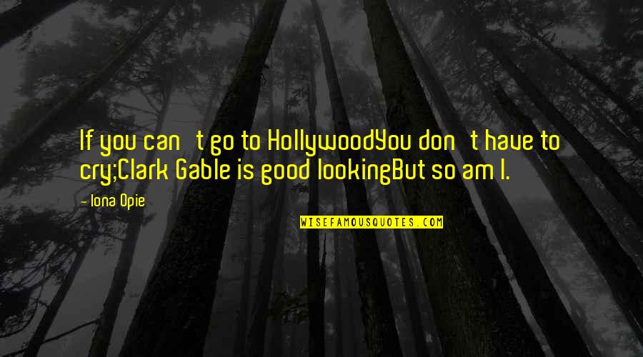 I Am Good Looking Quotes By Iona Opie: If you can't go to HollywoodYou don't have