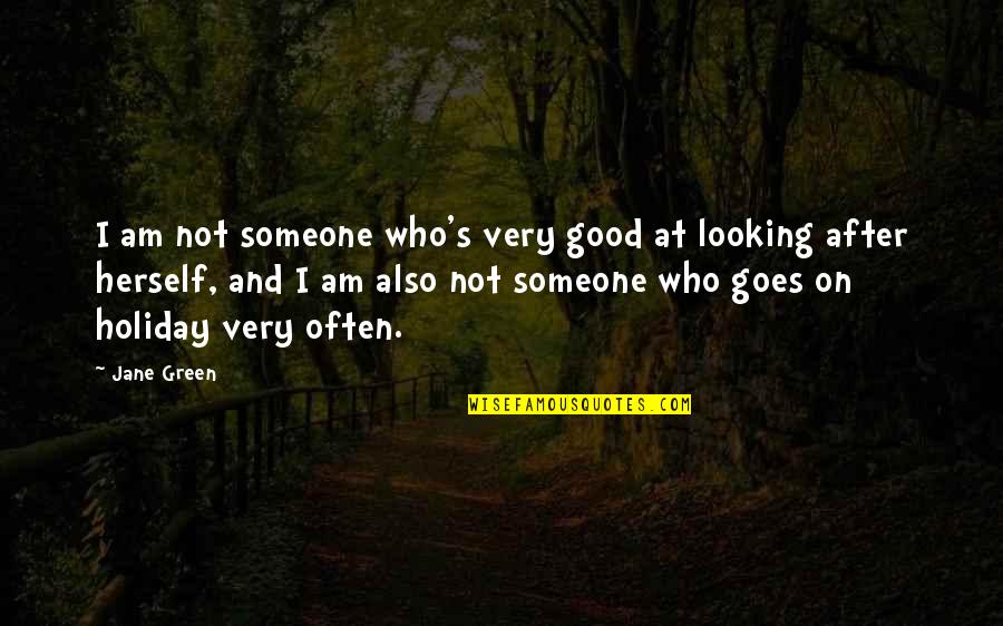I Am Good Looking Quotes By Jane Green: I am not someone who's very good at