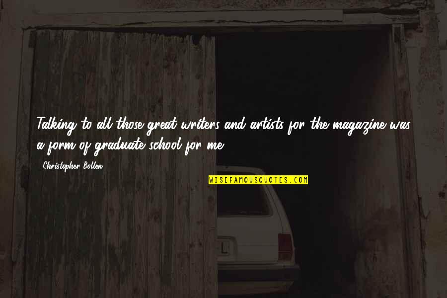 I Am Graduate Quotes By Christopher Bollen: Talking to all those great writers and artists