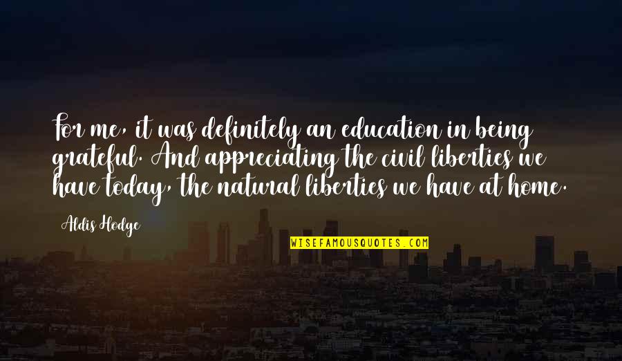I Am Grateful For Today Quotes By Aldis Hodge: For me, it was definitely an education in