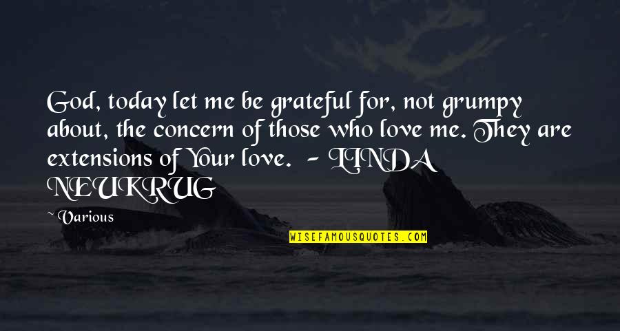 I Am Grateful For Today Quotes By Various: God, today let me be grateful for, not