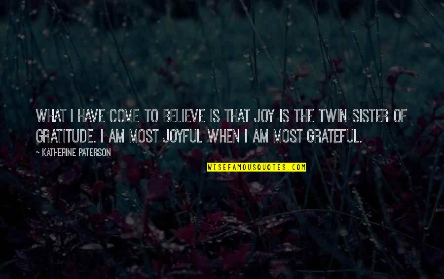 I Am Grateful Quotes By Katherine Paterson: What I have come to believe is that
