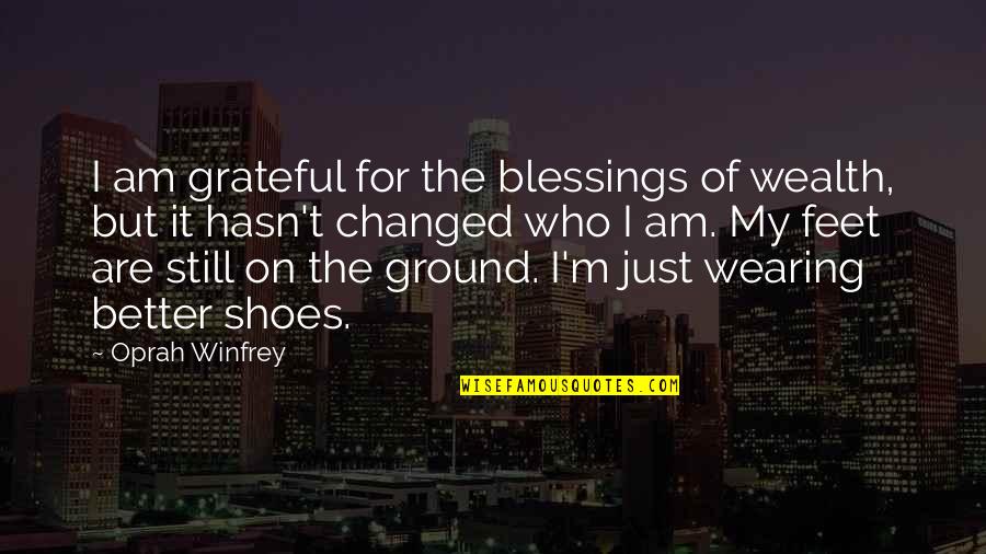 I Am Grateful Quotes By Oprah Winfrey: I am grateful for the blessings of wealth,