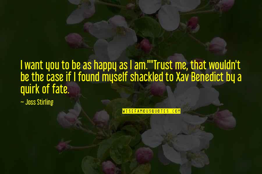 I Am Happy If You're Happy Quotes By Joss Stirling: I want you to be as happy as