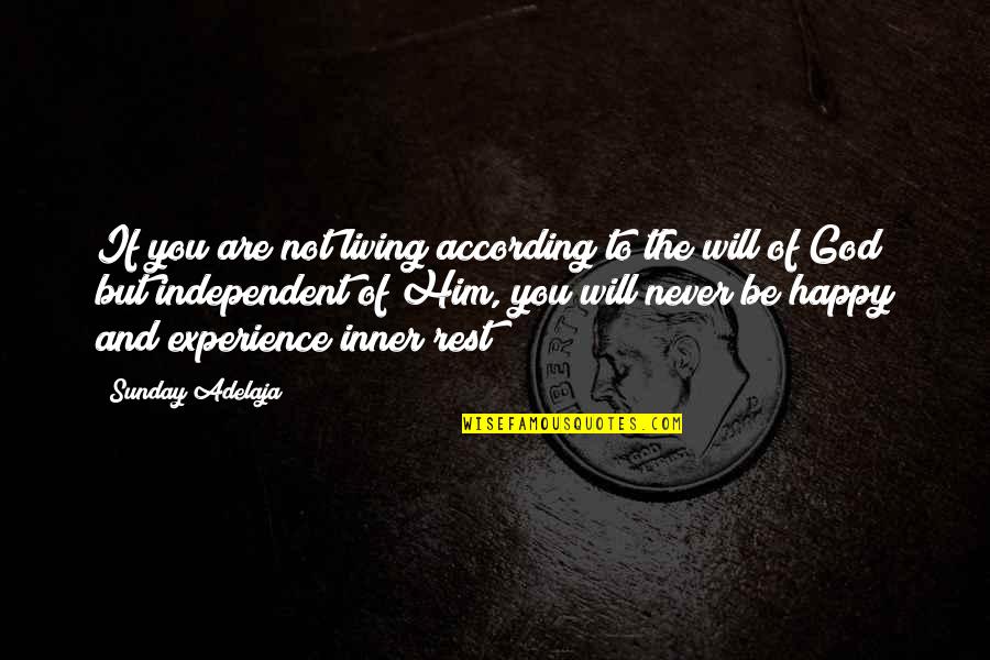 I Am Happy Now Living Without You Quotes By Sunday Adelaja: If you are not living according to the