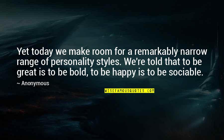 I Am Happy Today Quotes By Anonymous: Yet today we make room for a remarkably