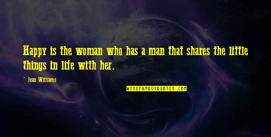 I Am Happy Without Her Quotes By Jean Williams: Happy is the woman who has a man