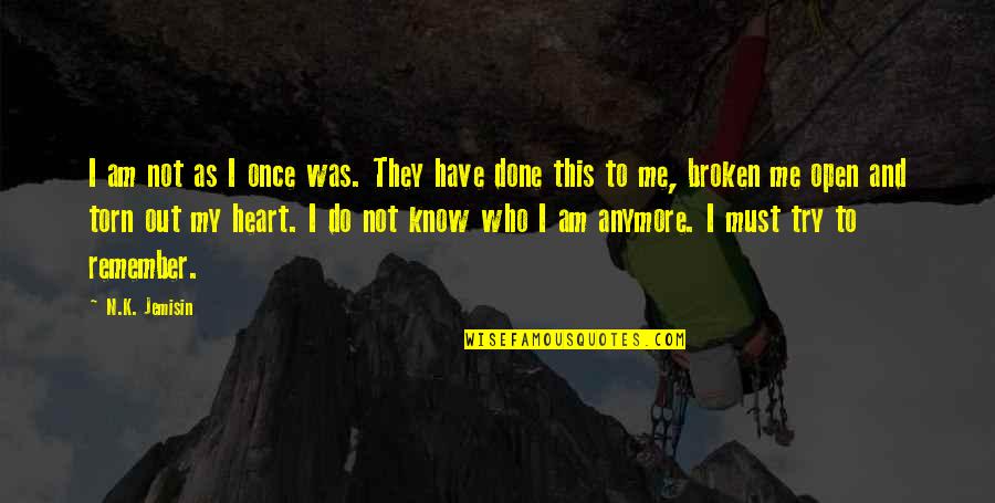 I Am Heart Broken Quotes By N.K. Jemisin: I am not as I once was. They